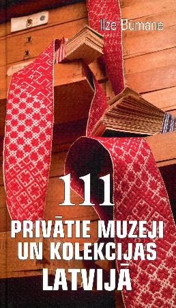 111 privātie muzeji un kolekcijas Latvijā