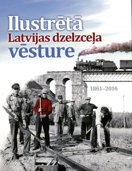 Ilustrētā Latvijas dzelzceļa vēsture